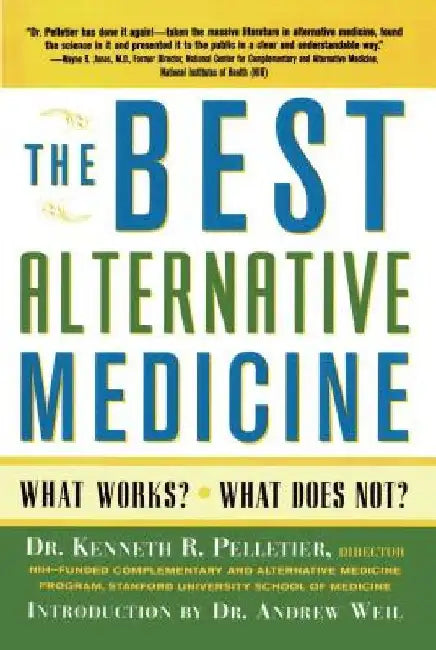 The Best Alternative Medicine by Kenneth R. Pelletier