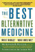 The Best Alternative Medicine by Kenneth R. Pelletier