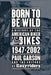 Born to Be Wild: A History of the American Biker and Bikes 1947-2002 by Paul Garson