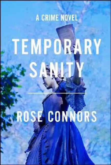 Temporary Sanity: A Crime Novel by Rose Connors