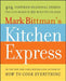 Mark Bittman's Kitchen Express: 404 Inspired Seasonal Dishes You Can Make in 20 Minutes or Less by Mark Bittman