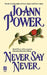 Never Say Never by Jo-Ann Power