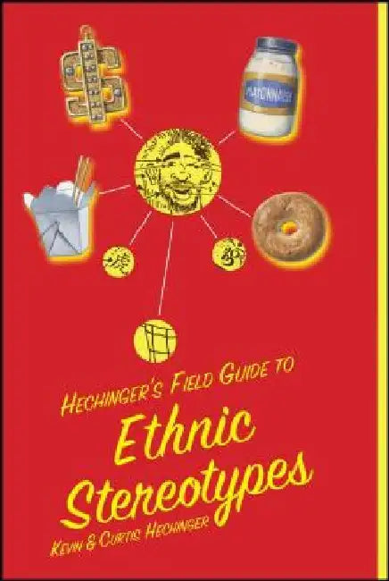 Hechinger's Field Guide to Ethnic Stereotypes by Kevin Hechinger