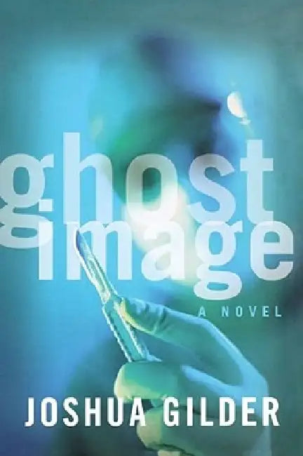 Ghost Image by Joshua Gilder