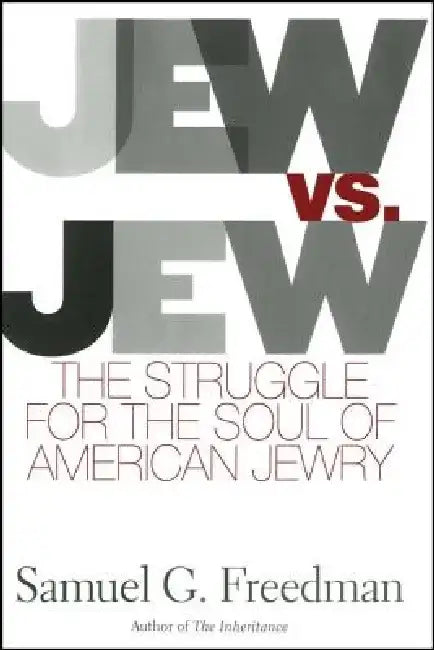 Jew vs. Jew: The Struggle for the Soul of American Jewry by Samuel G. Freedman