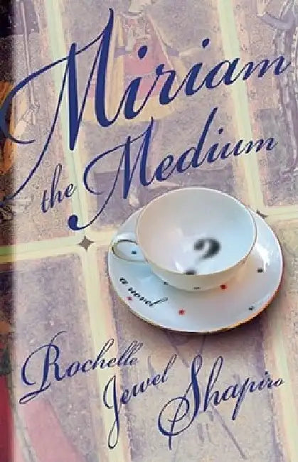 Miriam the Medium by Rochelle Shapiro