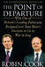 The Point of Departure: Why One of Britain's Leading Politicians Resigned Over Tony Blair's Decision to Go to War in Iraq by Robin Cook