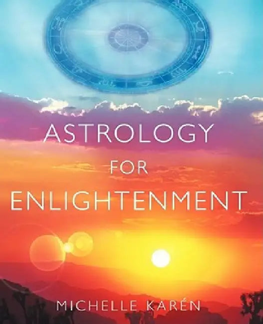 Astrology for Enlightenment by Michelle Karen
