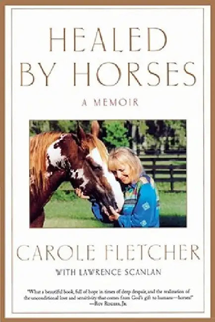Healed by Horses: A Memoir by Carole Fletcher