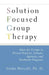 Solution Focused Group Therapy: Ideas for Groups in Private Practise, Schools, by Linda Metcalf