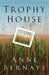 Trophy House by Anne Bernays