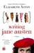 Writing Jane Austen by Elizabeth Aston