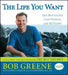 Life You Want: Get Motivated, Lose Weight, and Be Happy by Bob Greene