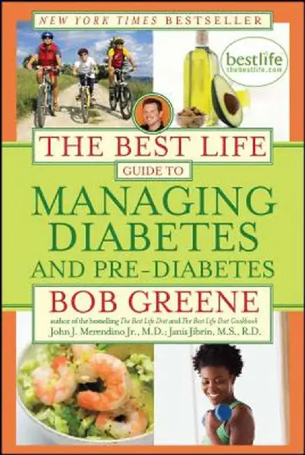 The Best Life Guide to Managing Diabetes and Pre-Diabetes by Bob Greene