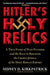 Hitler's Holy Relics: A True Story of Nazi Plunder and the Race to Recover the Crown Jewels of the Holy Roman Empire by Sidney Kirkpatrick