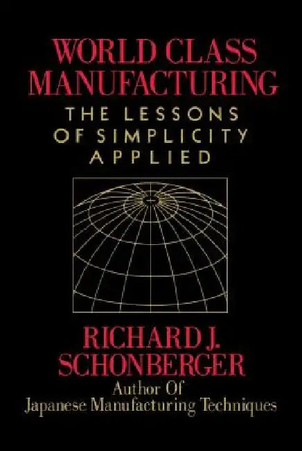 World Class Manufacturing by Richard J. Schonberger