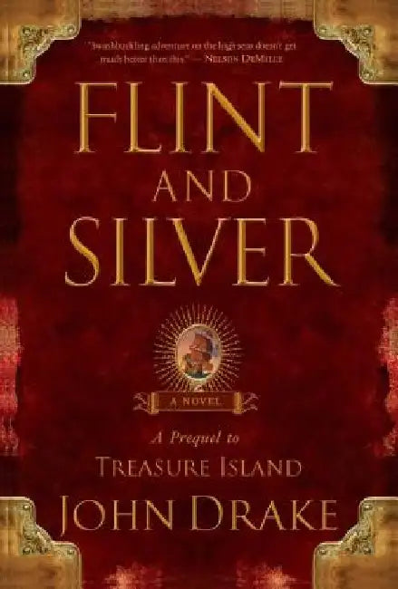 Flint and Silver: A Prequel to Treasure Island by John Drake