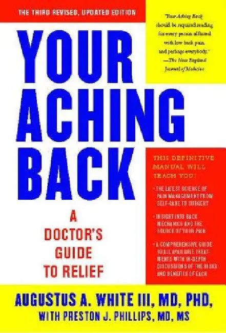 Your Aching Back: A Doctor's Guide to Relief by Augustus A. White