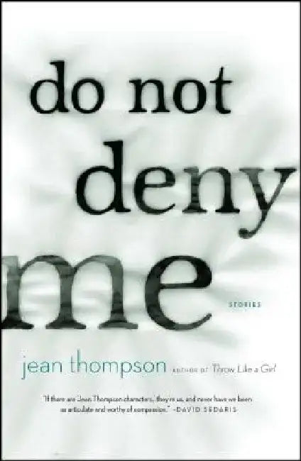 Do Not Deny Me: Stories by Jean Thompson