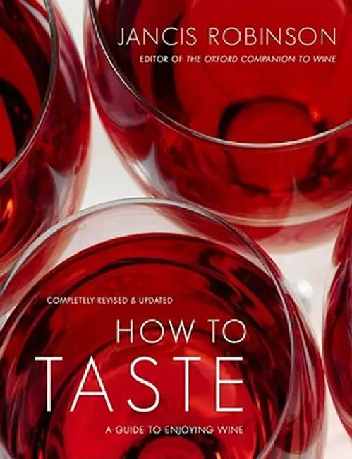How to Taste: A Guide to Enjoying Wine by Jancis Robinson