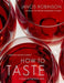 How to Taste: A Guide to Enjoying Wine by Jancis Robinson
