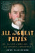All the Great Prizes: The Life of John Hay, from Lincoln to Roosevelt by John Taliaferro