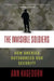 The Invisible Soldiers: How America Outsourced Our Security by Ann Hagedorn