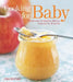 Cooking for Baby: Wholesome, Homemade, Delicious Foods for 6 to 18 Months by Lisa Barnes
