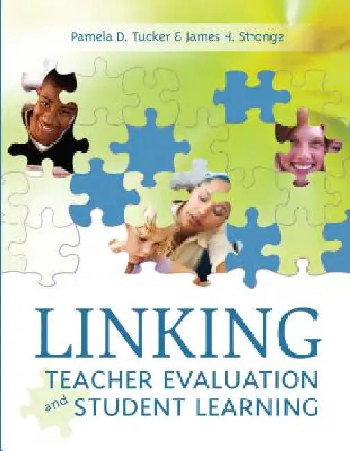 Linking Teacher Evaluation and Student Learning by Pamela D. Tucker, James H. Stronge