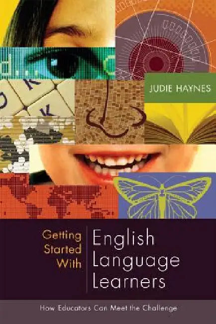 Getting Started with English Language Learners: How Educators Can Meet the Challenge by Judie Haynes