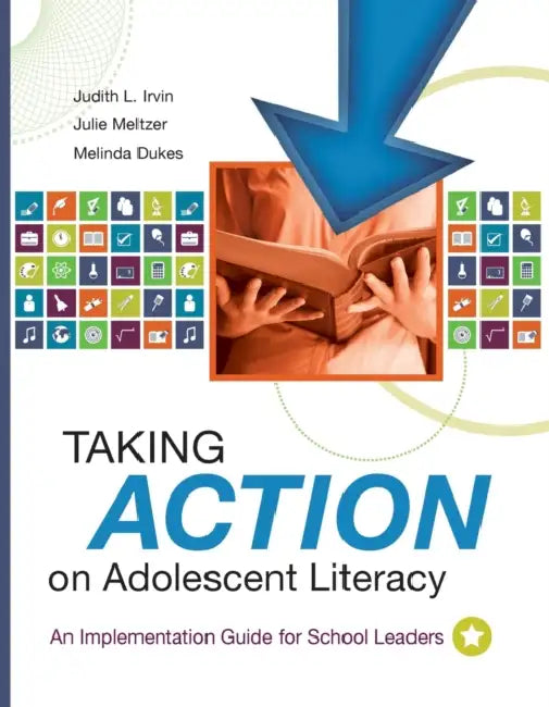 Taking Action on Adolescent Literacy: An Implementation Guide for School Leaders by Judith L. Irvin, Julie Meltzer