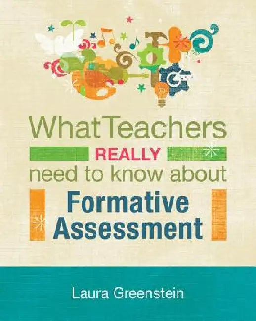 What Teachers Really Need to Know about Formative Assessment by Laura Greenstein