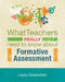 What Teachers Really Need to Know about Formative Assessment by Laura Greenstein