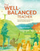 The Well-Balanced Teacher: How to Work Smarter and Stay Sane Inside the Classroom and Out by Mike Anderson
