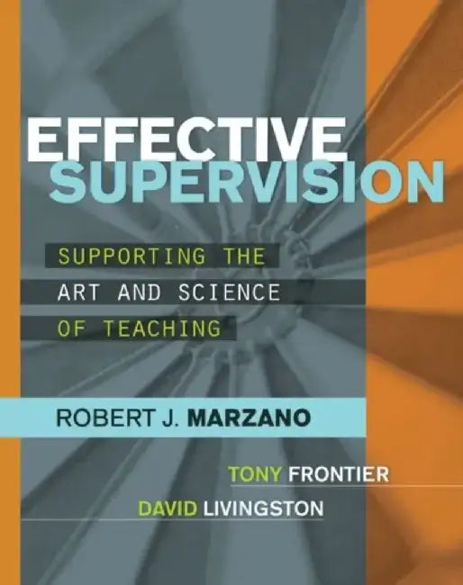 Effective Supervision: Supporting the Art and Science of Teaching by Robert J. Marzano