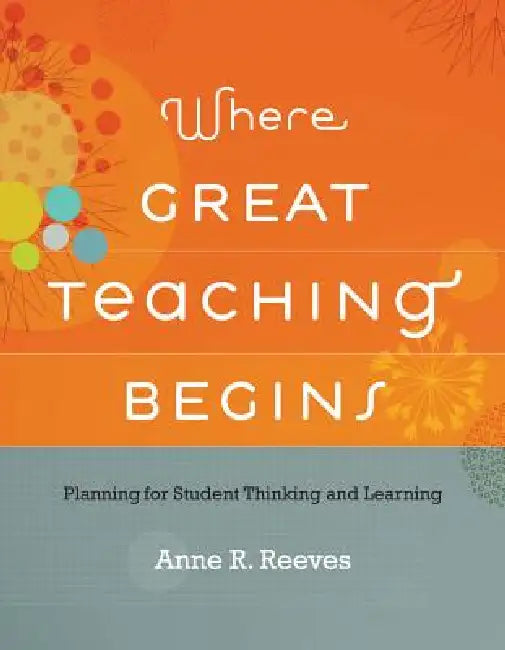 Where Great Teaching Begins by Anne R. Reeves