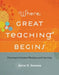 Where Great Teaching Begins by Anne R. Reeves