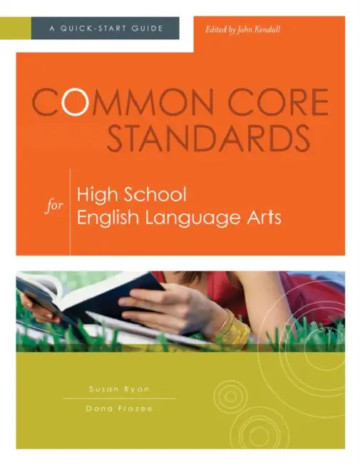 Common Core Standards for High School English Language Arts: A Quick-Start Guide by Susan Ryan, Dana Frazee