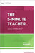 The 5-Minute Teacher: How Do I Maximize Time for Learning in My Classroom? by Mark Barnes