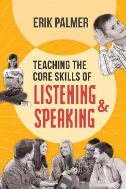Teaching the Core Skills of Listening and Speaking: ASCD by Erik Palmer