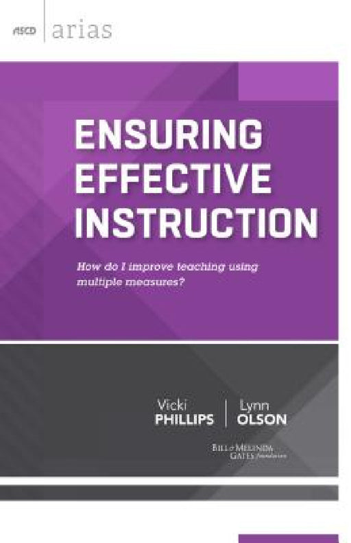 Ensuring Effective Instruction: How Do I Improve Teaching Using Multiple Measures? (ASCD Arias) by Vicki Phillips, Lynn Olson