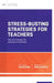 Stress-Busting Strategies for Teachers: How Do I Manage the Pressures of Teaching? by M. Nora Mazzone, Barbara J. Miglionico