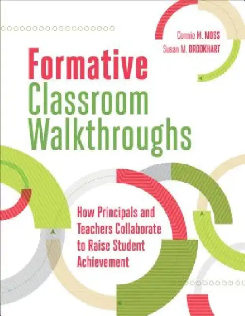 Formative Classroom Walkthroughs: How Principals and Teachers Collaborate to Raise Student Achievement by Connie M. Moss
