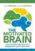 The Motivated Brain: Improving Student Attention, Engagement, and Perseverance by Gayle Gregory
