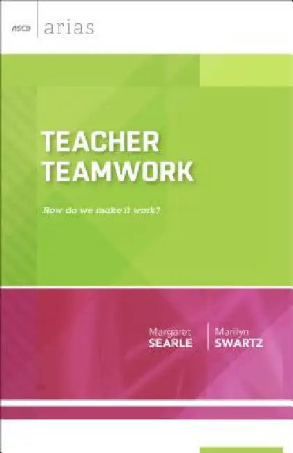 Teacher Teamwork: How Do We Make It Work? (ASCD Arias) by Searle, Margaret