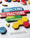 Unpacking Fractions: Classroom-Tested Strategies to Build Students' Mathematical Understanding by Monica Neagoy