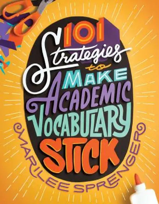 101 Strategies to Make Academic Vocabulary Stick by Marilee Sprenger