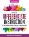 How to Differentiate Instruction in Academically Diverse Classrooms by Carol A. Tomlinson