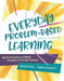 Everyday Problem-Based Learning: Quick Projects to Build Problem-Solving Fluency by Pete, Brian