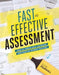 Fast and Effective Assessment: How to Reduce Your Workload and Improve Student Learning by Glen Pearsall